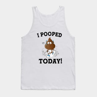 Funny Sayings Humor I Pooped Today! Tank Top